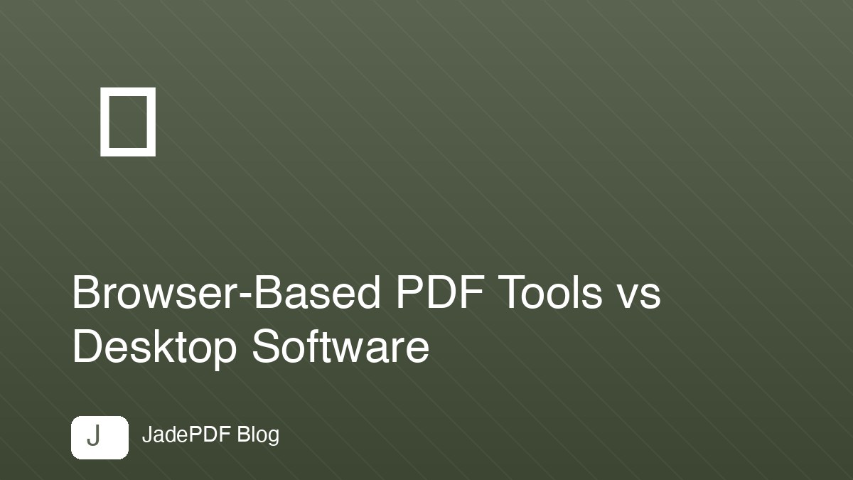 Browser-Based PDF Tools vs Desktop Software
