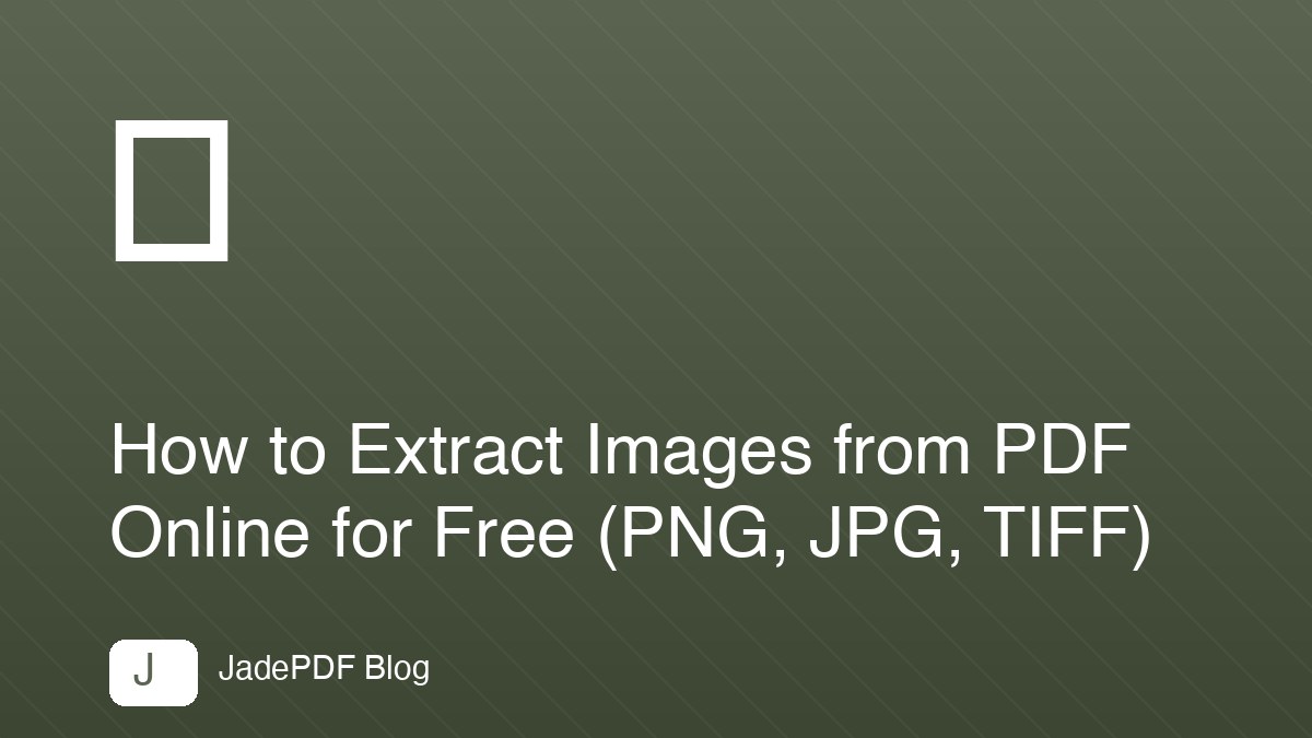 How to Extract Images from PDF Online for Free (PNG, JPG, TIFF)