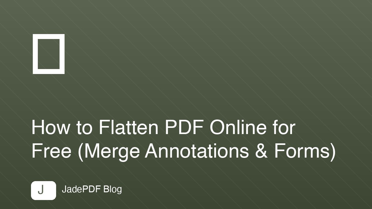 How to Flatten PDF Online for Free (Merge Annotations & Forms)