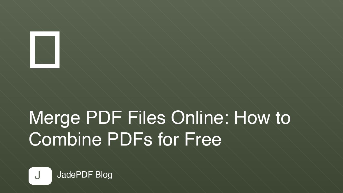 Merge PDF Files Online: How to Combine PDFs for Free