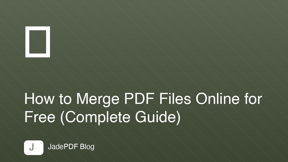 How to Merge PDF Files Online for Free (Complete Guide)