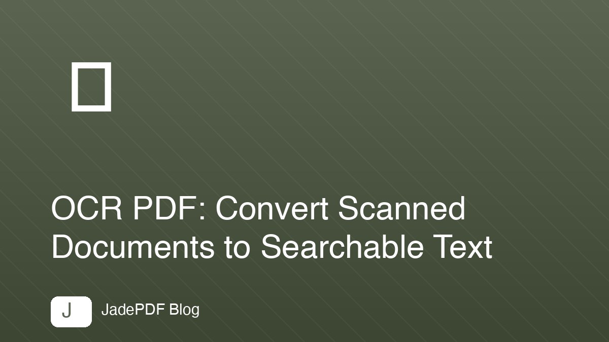 OCR PDF: Convert Scanned Documents to Searchable Text