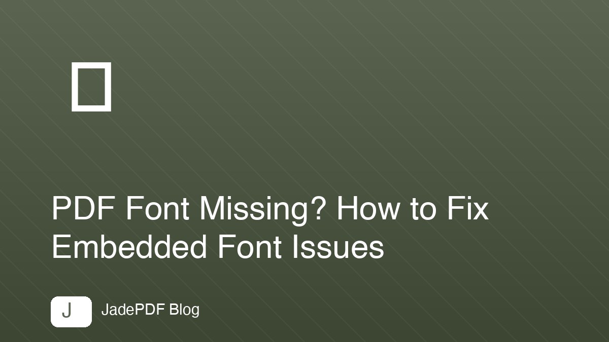PDF Font Missing? How to Fix Embedded Font Issues