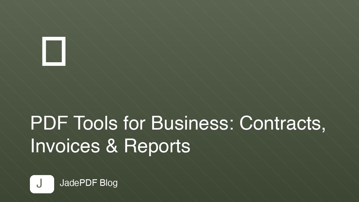 PDF Tools for Business: Contracts, Invoices & Reports