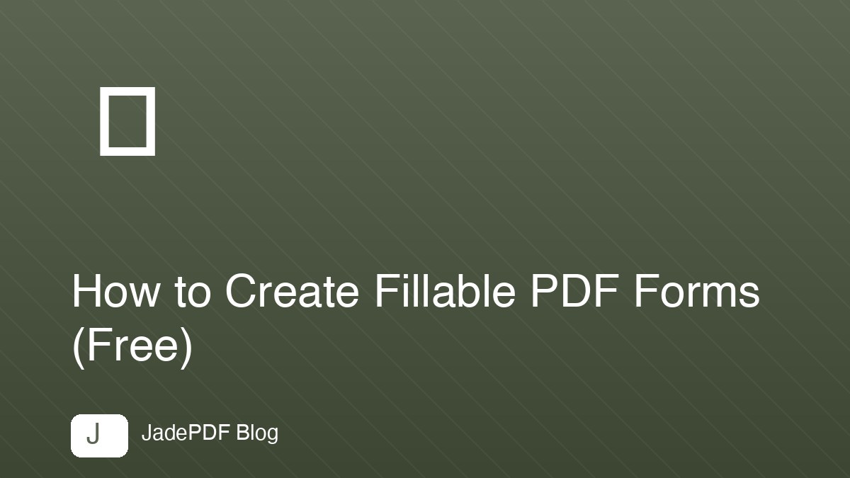 How to Create Fillable PDF Forms (Free)