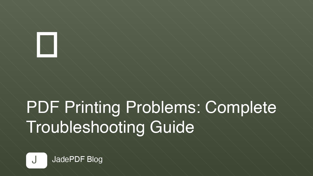 PDF Printing Problems: Complete Troubleshooting Guide