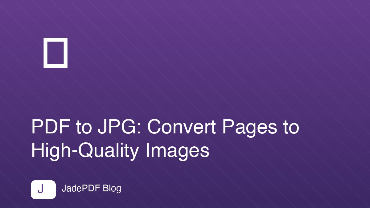 PDF to JPG: Convert Pages to High-Quality Images
