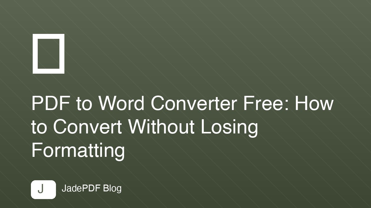 PDF to Word Converter Free: How to Convert Without Losing Formatting