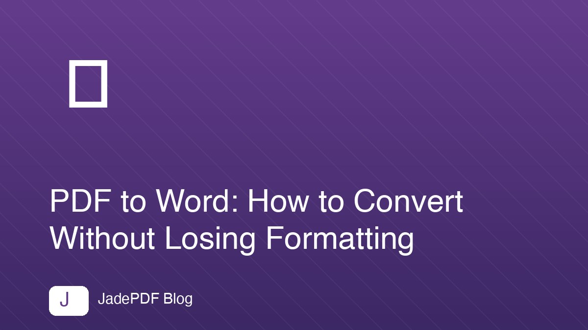 PDF to Word: How to Convert Without Losing Formatting