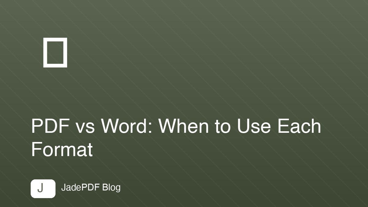 PDF vs Word: When to Use Each Format