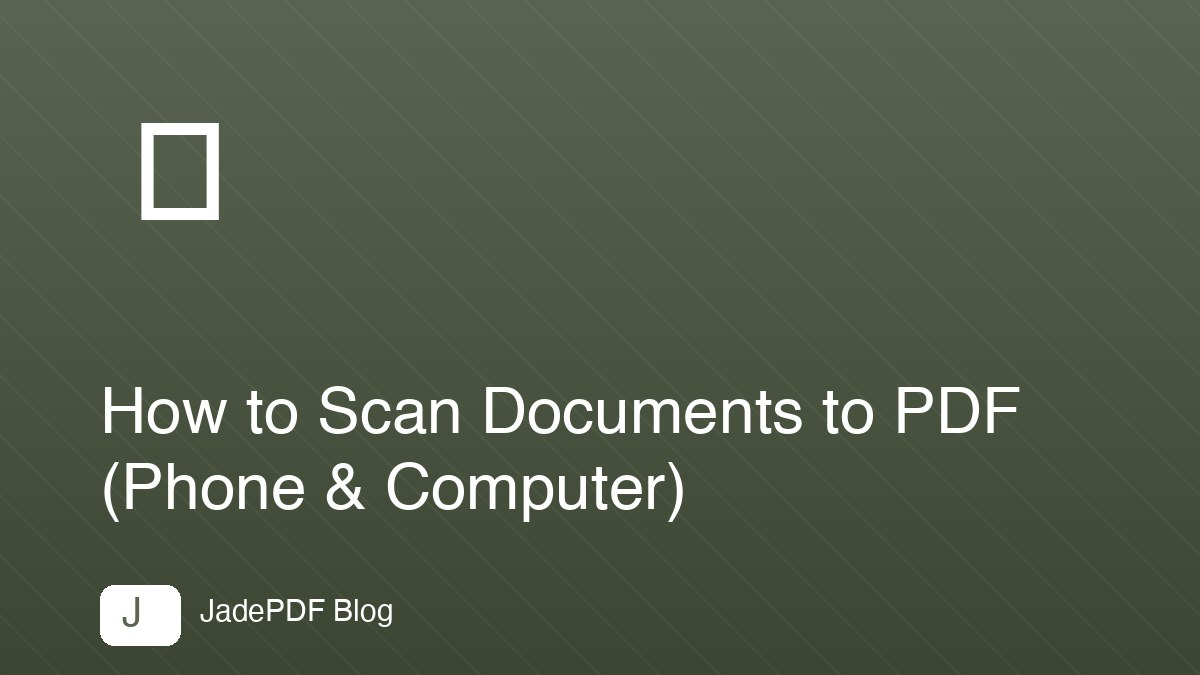 How to Scan Documents to PDF (Phone & Computer)