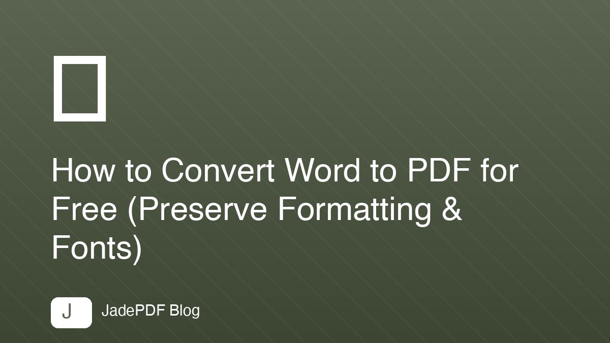 How to Convert Word to PDF for Free (Preserve Formatting & Fonts)
