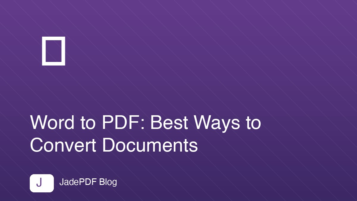 Word to PDF: Best Ways to Convert Documents